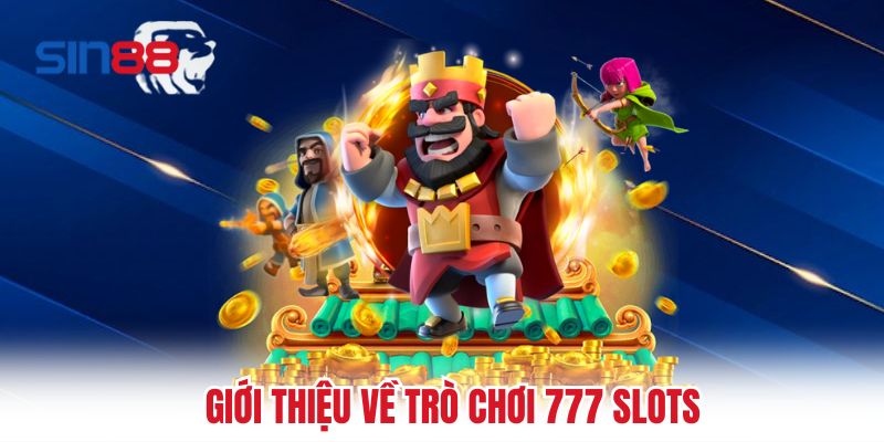 Giới thiệu về trò chơi 777 Slots