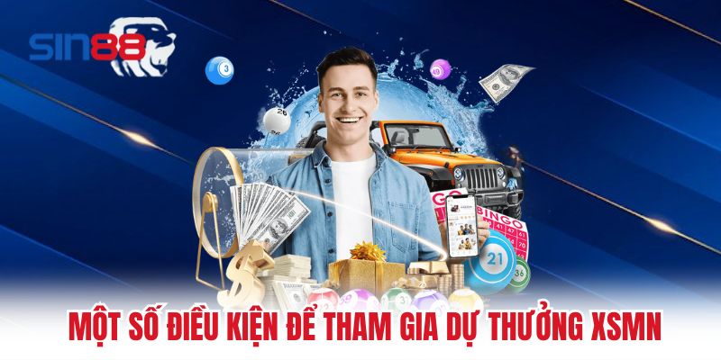 Một số điều kiện để tham gia dự thưởng XSMN